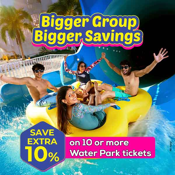 Bigger Group Bigger Savings Water park